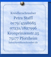 Kreidlerschrauber Petra Staffl 0179/4598685 07231/1827996 Kronprinzenstr.25 75177 Pforzheim Info@kreidlerschrauber.de